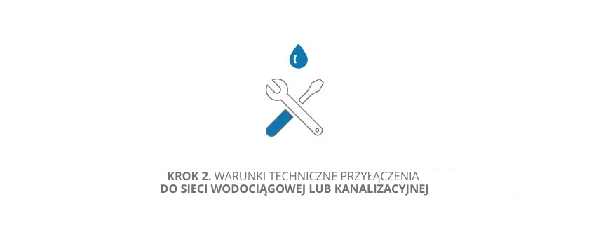 Krok 2. Warunki techniczne w zakresie przyłączenia do sieci wodociągowej lub kanalizacyjnej oraz przebudowy istniejącego przyłącza