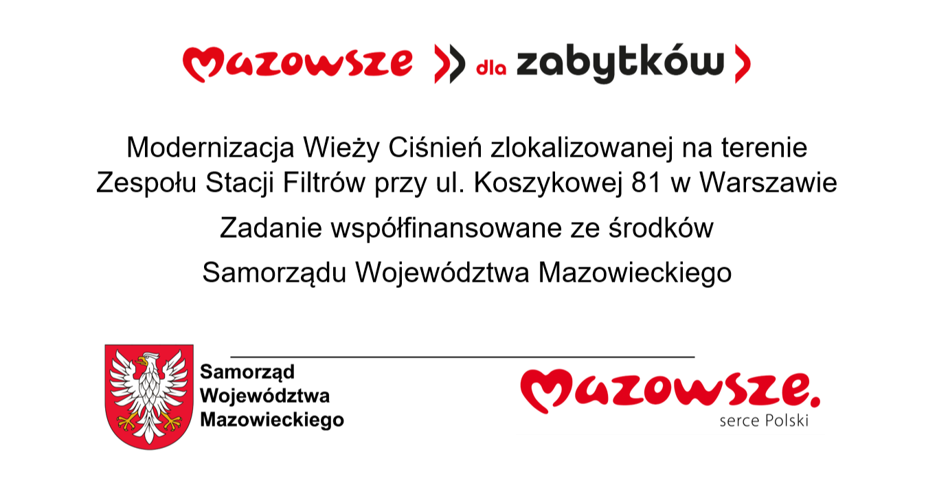 Grafika: Mazowsze dla zabytków. Modernizacja wieży ciśnień zlikalizowanej na terenie Zespołu Stacji Filtrów przy ulicy Koszykowej 81 w Warszawie. Zadanie współfinansowane ze środkow samorządu wojewodztwa mazowieckiego, logo mazowsza